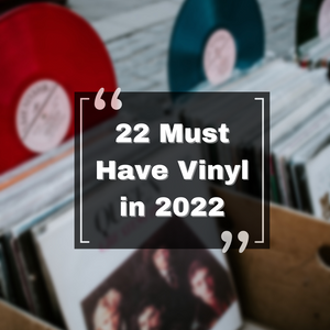 22 Must Have Vinyl Albums in 2022