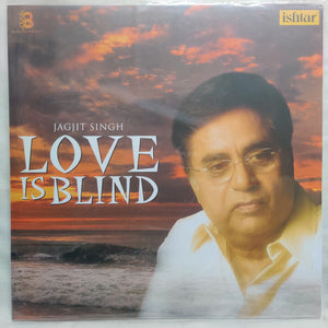 LOVE IS BLIND BY JAGJIT SINGH