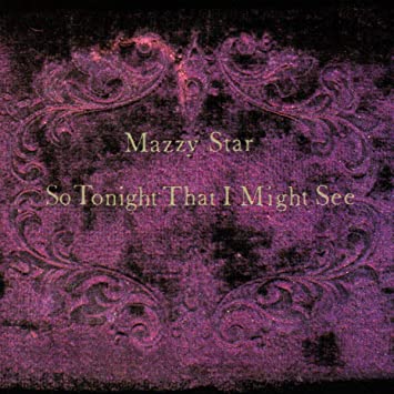 So Tonight That I Might See By Mazzy Star