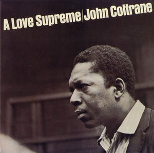 A LOVE SUPREME BY JOHN COLTRANE