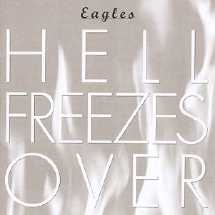 Hell Freezes Over by Eagles